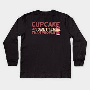 Cupcake is better than People Kids Long Sleeve T-Shirt